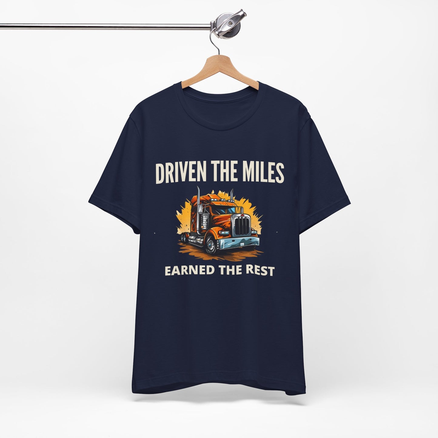 Driven the Miles Earned the Rest - Retired Truck Driver T-Shirt