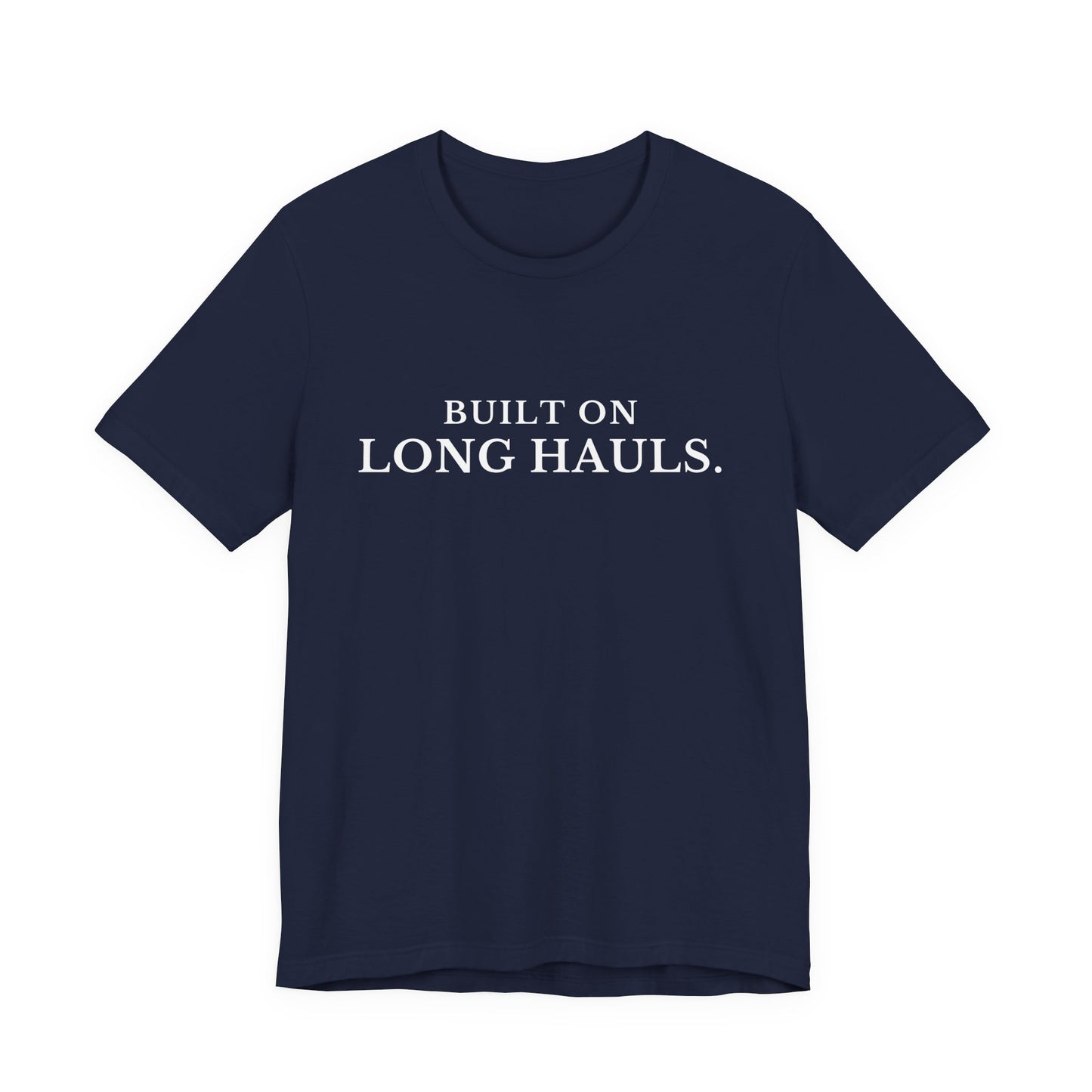 Built on Long Hauls Tee