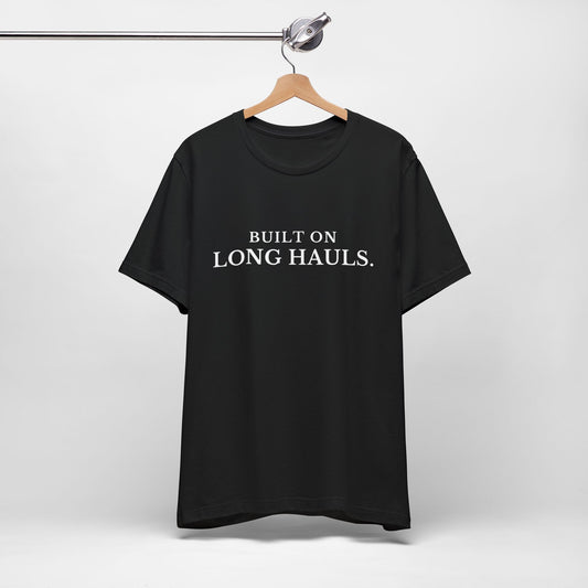 Built on Long Hauls Tee