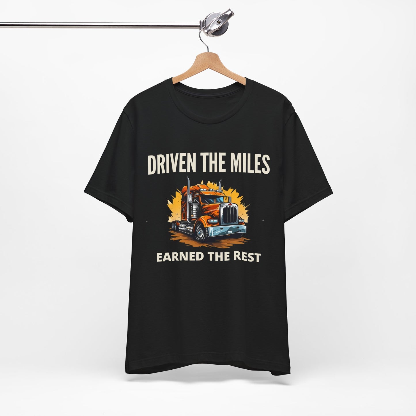 Driven the Miles Earned the Rest - Retired Truck Driver T-Shirt