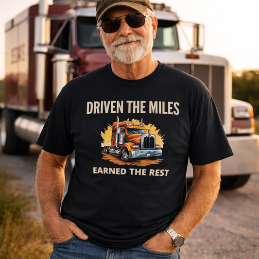 Driven the Miles Earned the Rest - Retired Truck Driver T-Shirt
